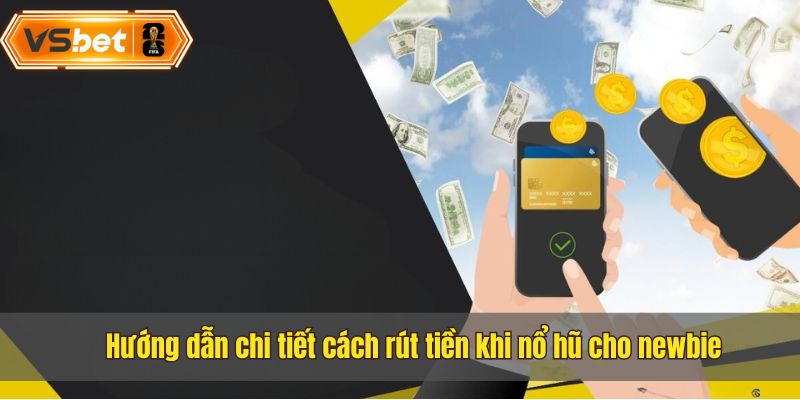 Các bước khi rút tiền nổ hũ