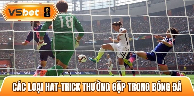 Các loại hat-trick phổ biến thường gặp trong bóng đá