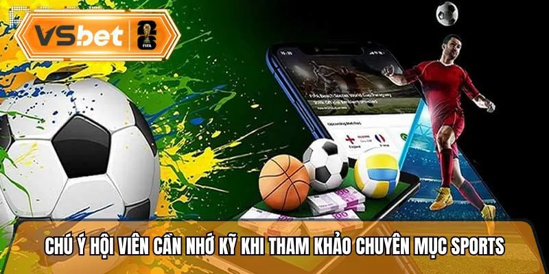 Chú ý hội viên cần nhớ kỹ khi tham khảo chuyên mục sports