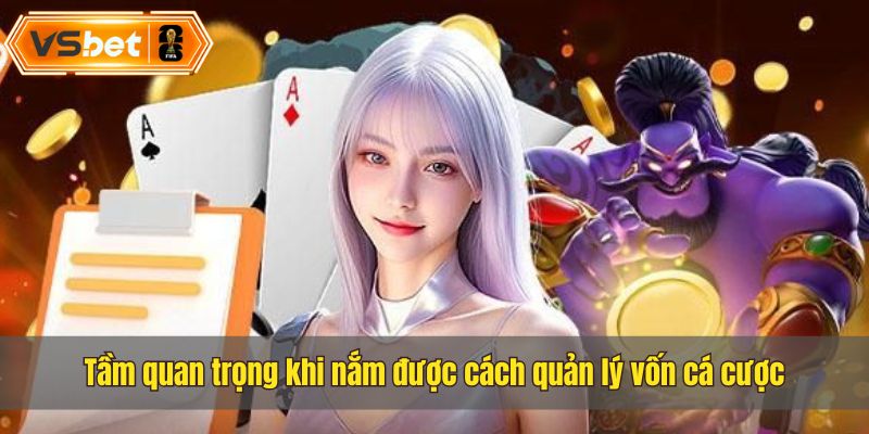 Lợi ích khi nắm được cách quản lý vốn cá cược