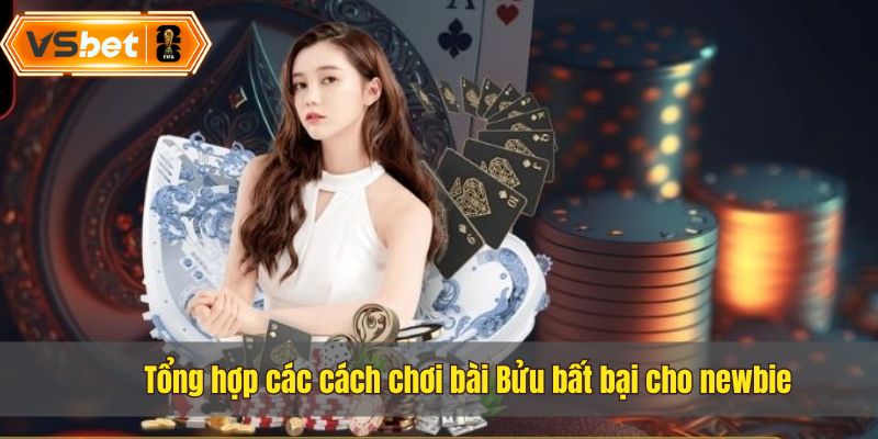 Một số cách chơi bài hiệu quả dành cho bet thủ