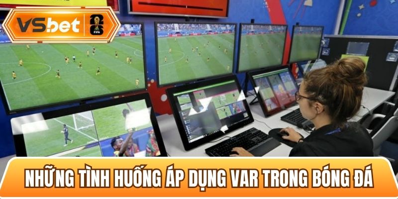 Tổng hợp những tình huống áp dụng công nghệ VAR