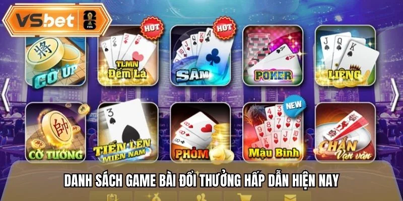 Danh sách game bài đổi thưởng hấp dẫn hiện nay