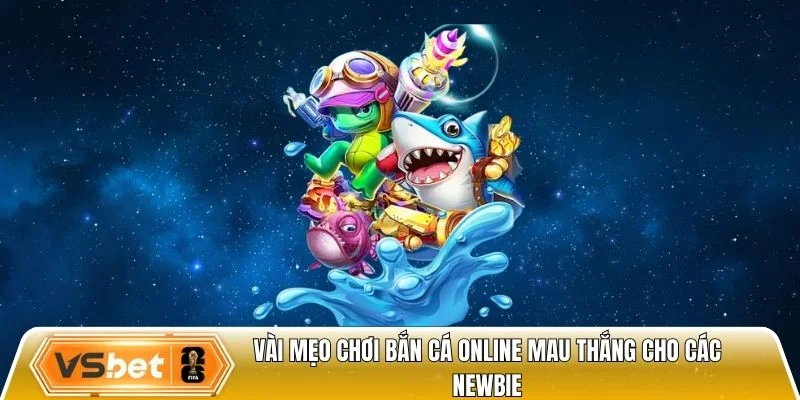 Vài mẹo chơi bắn cá online mau thắng cho các newbie